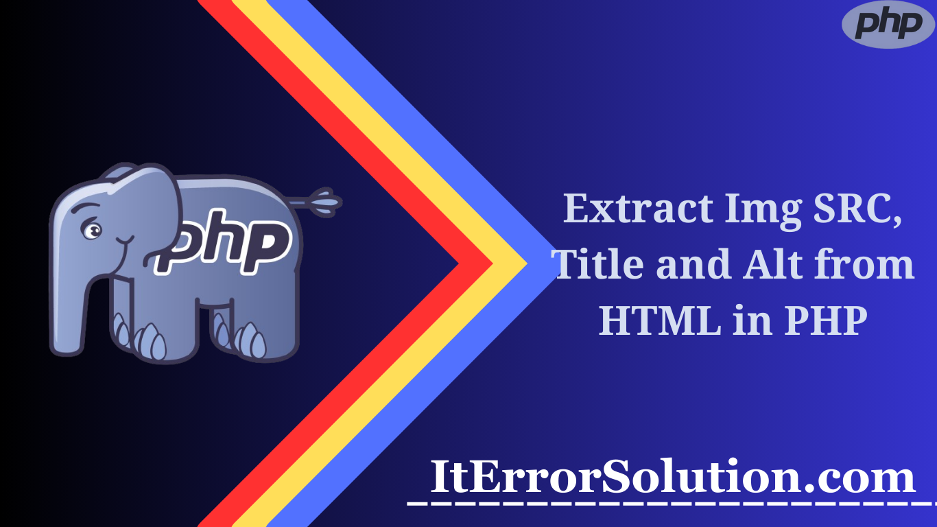 Extract Img SRC, Title and Alt from HTML in PHP