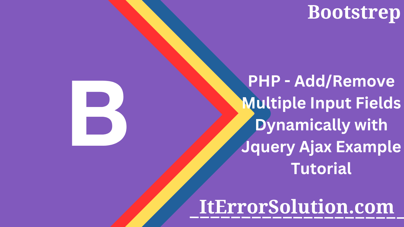 PHP - Add/Remove Multiple Input Fields Dynamically with Jquery Ajax Example Tutorial