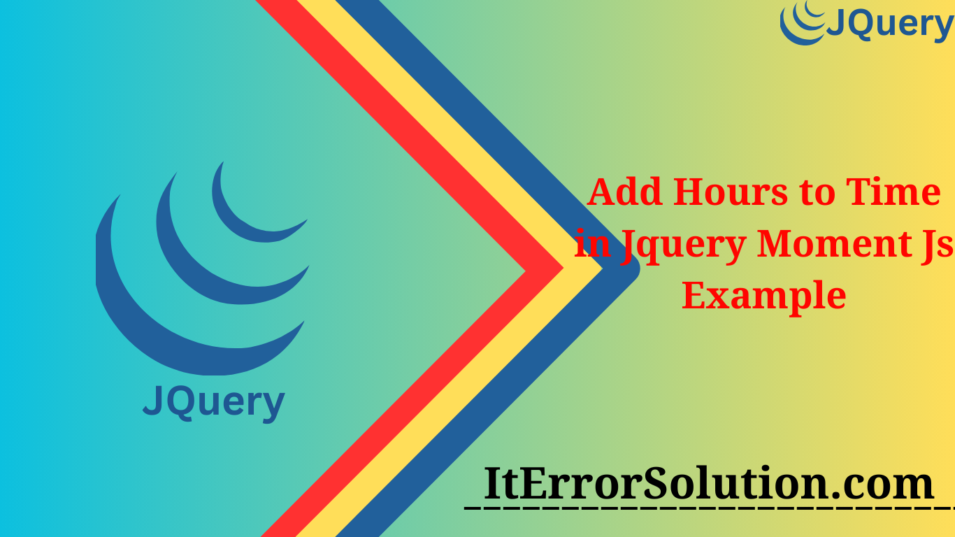 Add Hours to Time in Jquery Moment Js Example