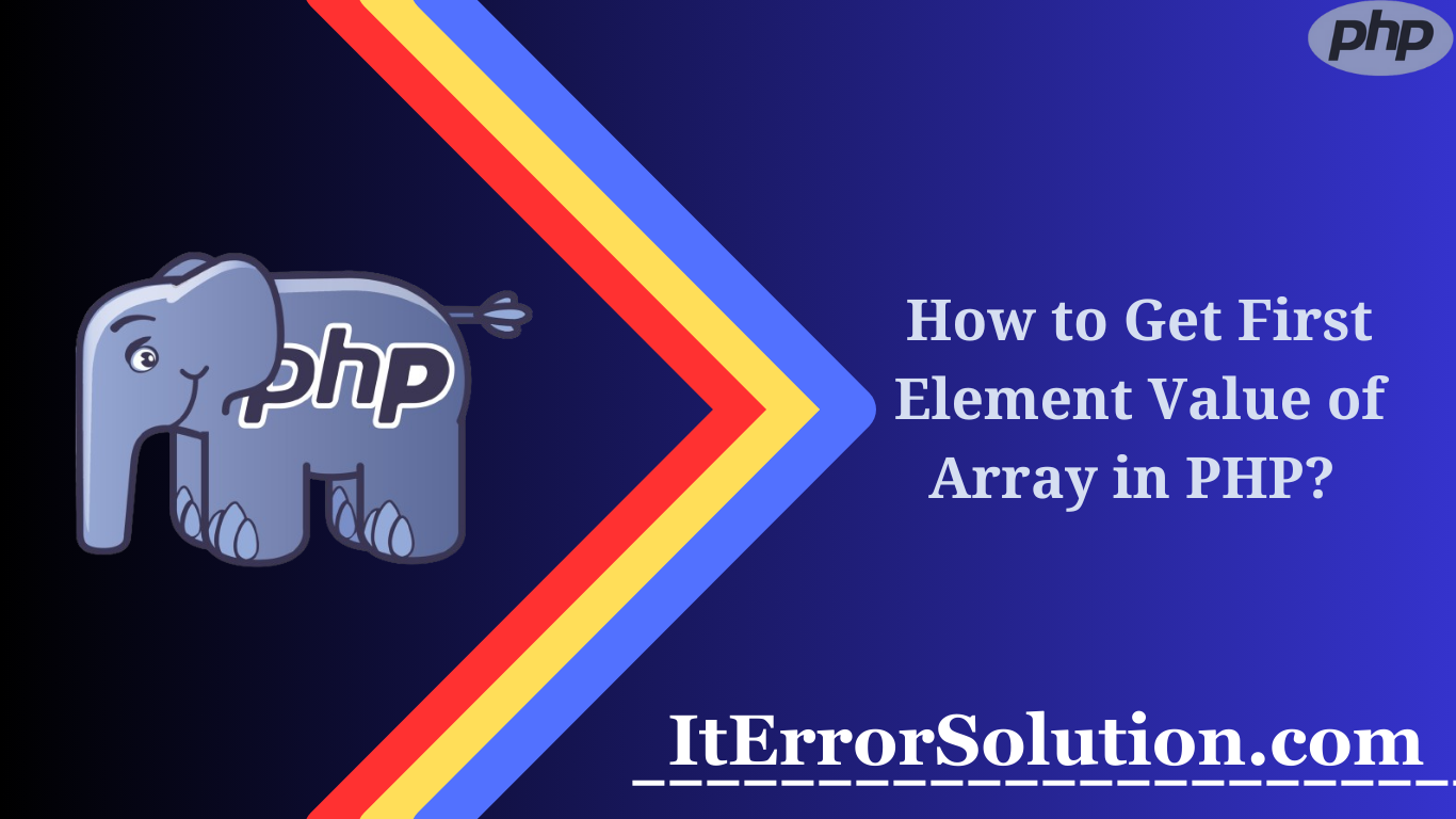 How to Get First Element Value of Array in PHP?