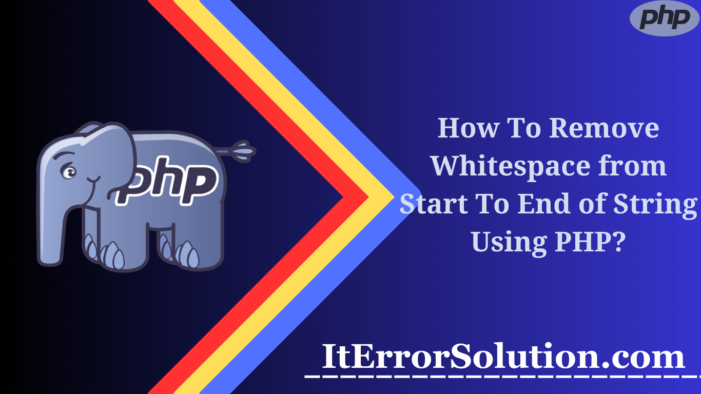 How To Remove Whitespace from Start To End of String Using PHP?