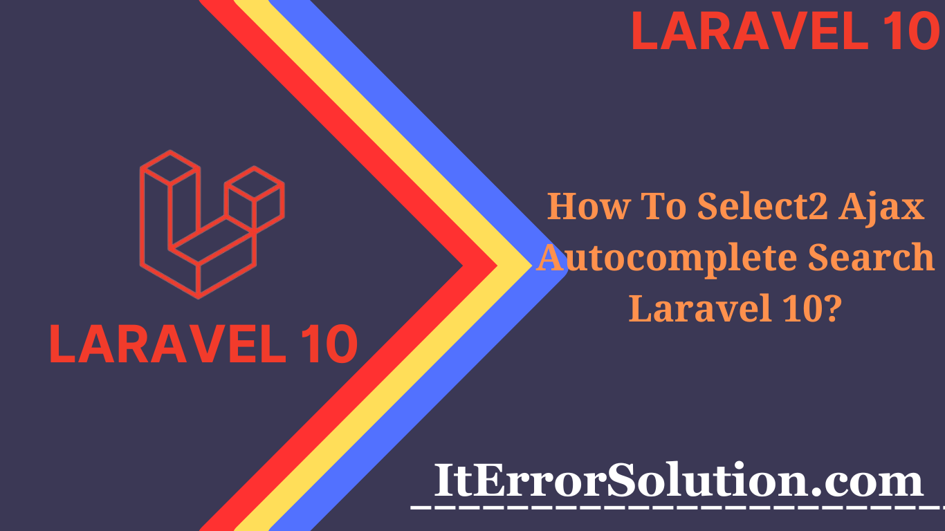 How To Select2 Ajax Autocomplete Search Laravel 10?