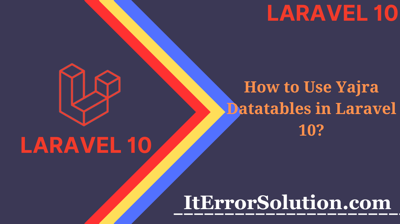 How to Use Yajra Datatables in Laravel 10?