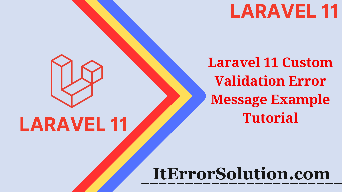 Laravel 11 Custom Validation Error Message Example Tutorial