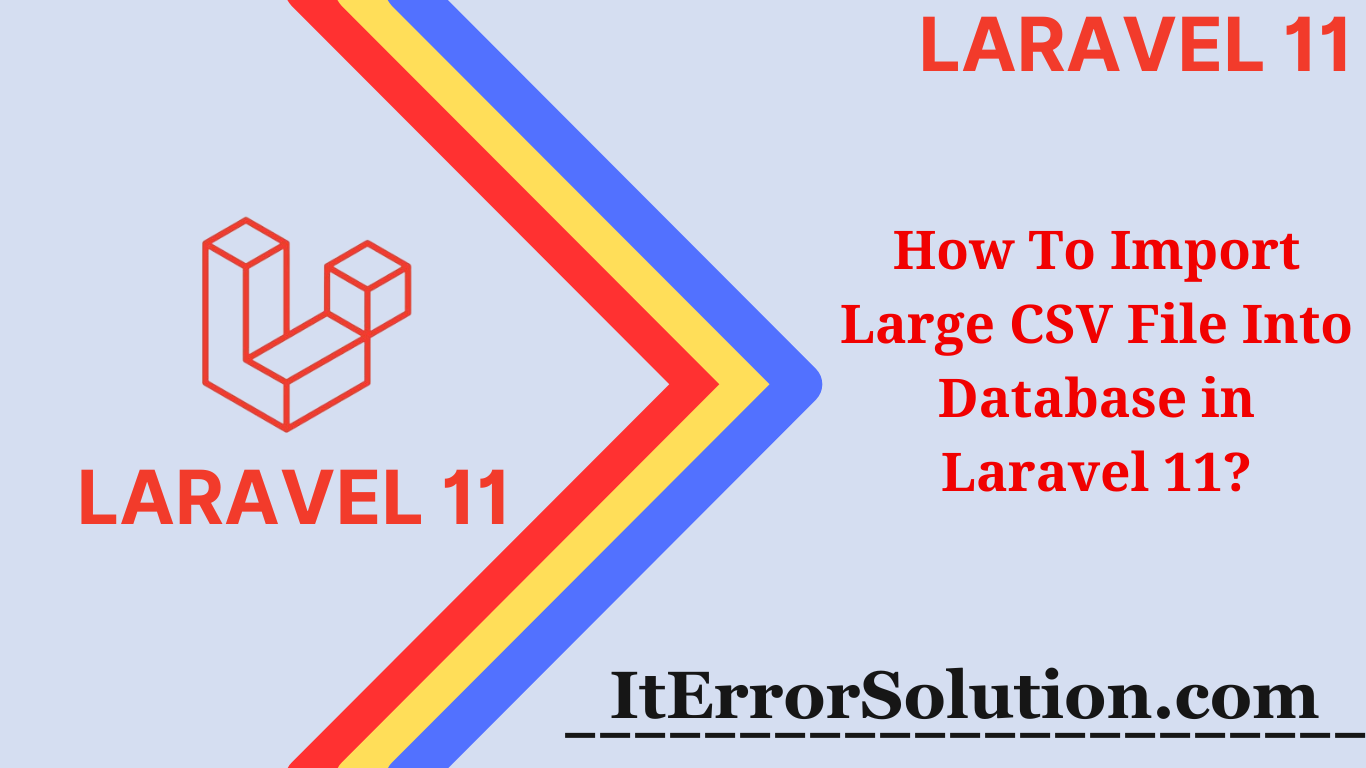 How To Import Large CSV File Into Database in Laravel 11?