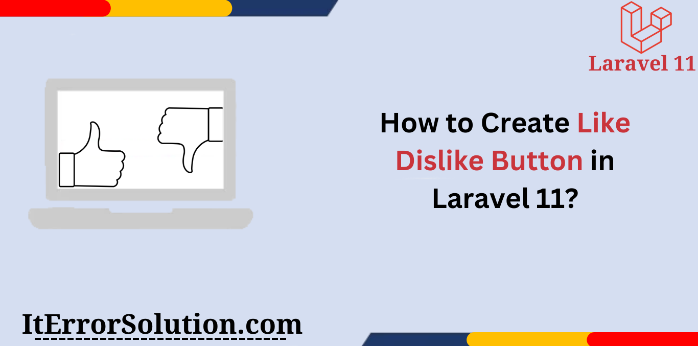 How to Create Like Dislike Button in Laravel 11?